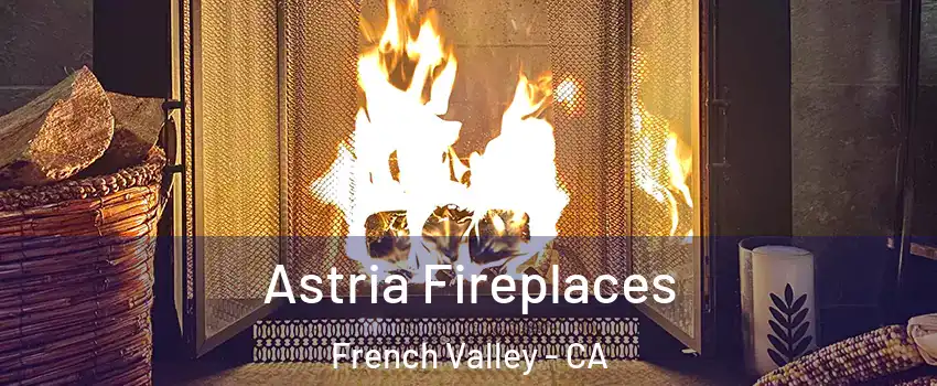  Astria Fireplaces French Valley - CA