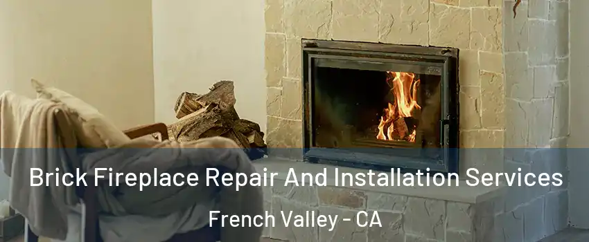  Brick Fireplace Repair And Installation Services French Valley - CA