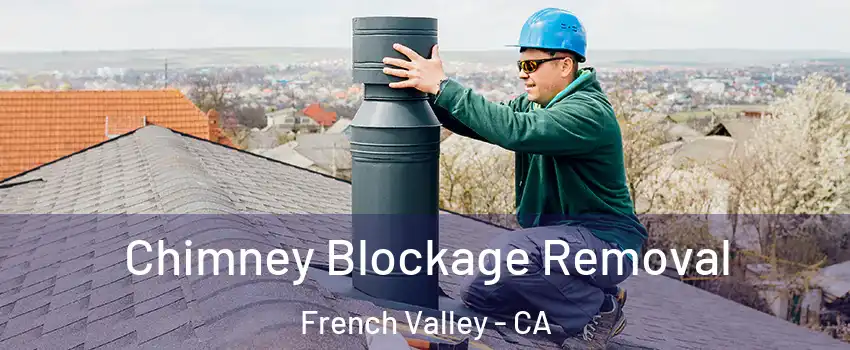  Chimney Blockage Removal French Valley - CA