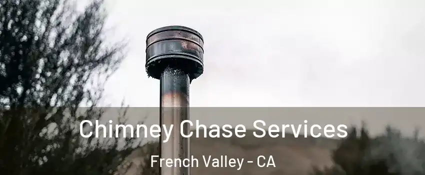  Chimney Chase Services French Valley - CA
