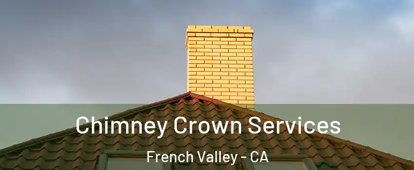 Chimney Crown Services French Valley - CA