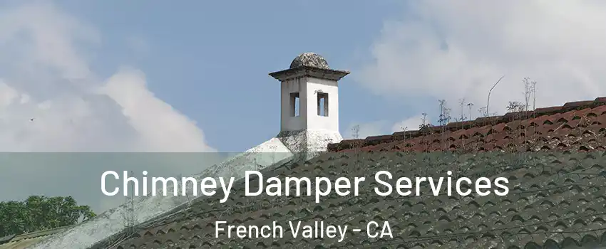  Chimney Damper Services French Valley - CA