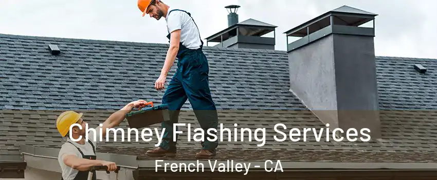 Chimney Flashing Services French Valley - CA