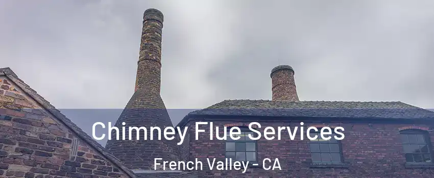  Chimney Flue Services French Valley - CA