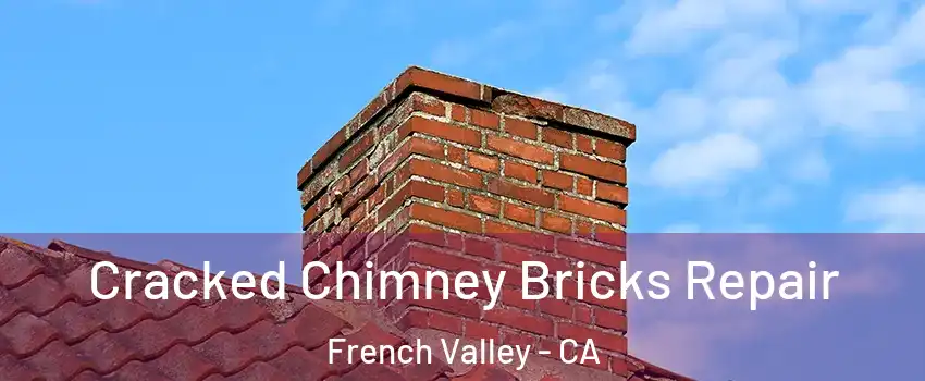  Cracked Chimney Bricks Repair French Valley - CA