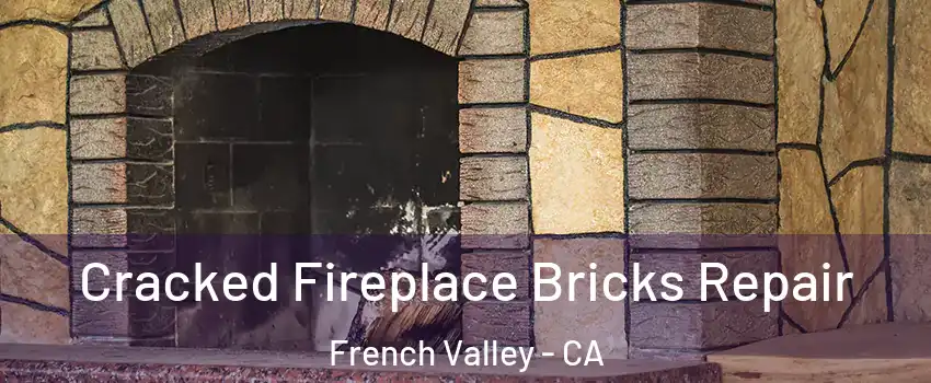  Cracked Fireplace Bricks Repair French Valley - CA