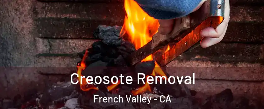  Creosote Removal French Valley - CA