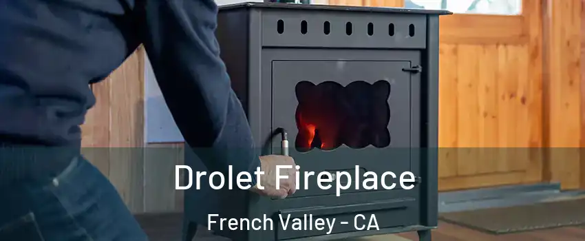  Drolet Fireplace French Valley - CA