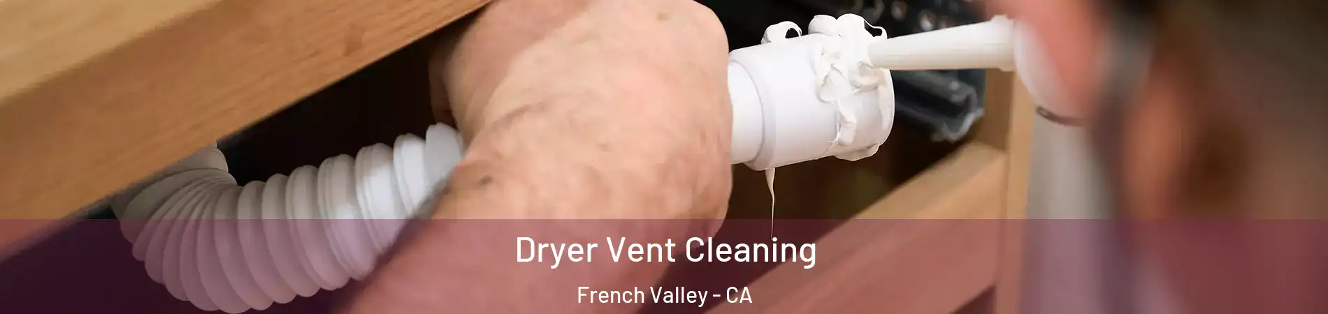  Dryer Vent Cleaning French Valley - CA