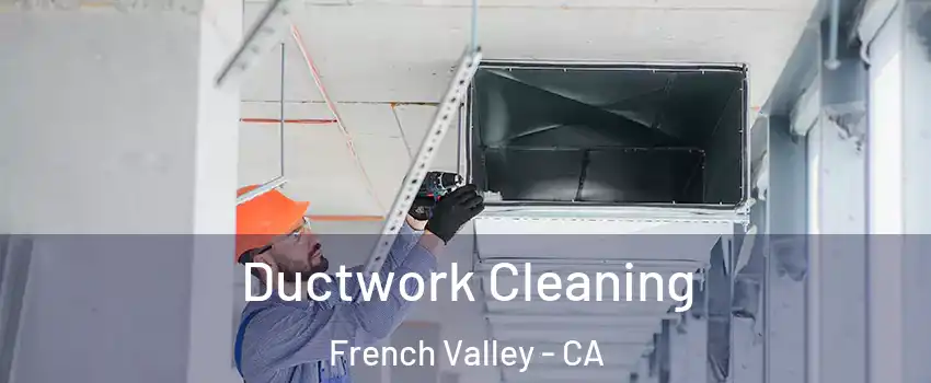  Ductwork Cleaning French Valley - CA