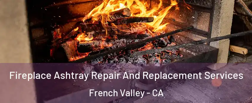  Fireplace Ashtray Repair And Replacement Services French Valley - CA
