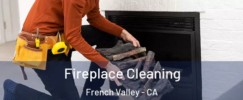  Fireplace Cleaning French Valley - CA