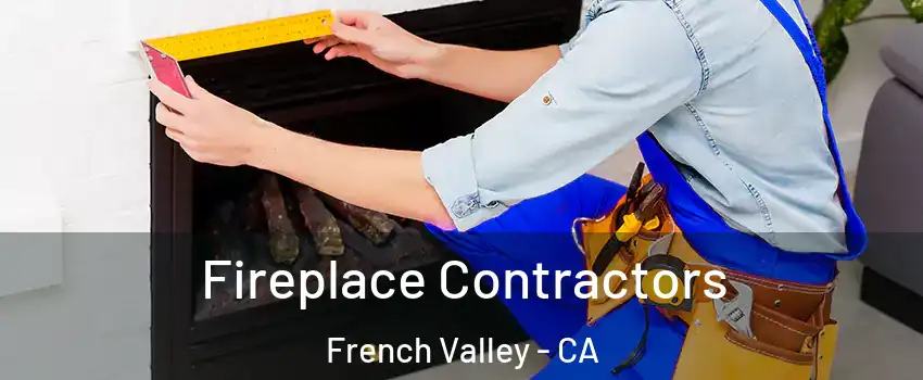  Fireplace Contractors French Valley - CA