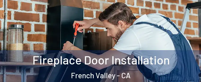  Fireplace Door Installation French Valley - CA