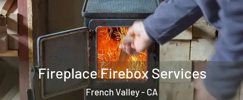  Fireplace Firebox Services French Valley - CA