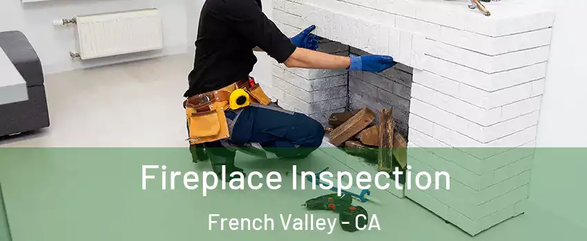  Fireplace Inspection French Valley - CA