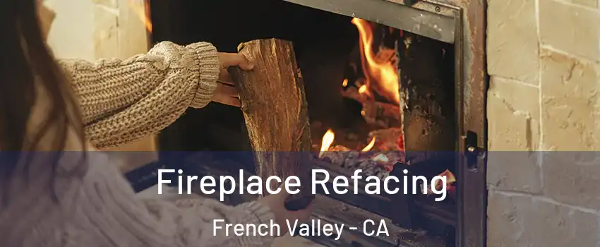  Fireplace Refacing French Valley - CA