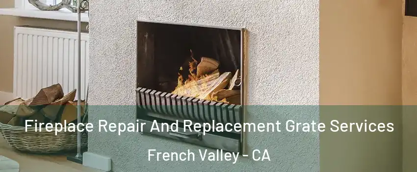  Fireplace Repair And Replacement Grate Services French Valley - CA