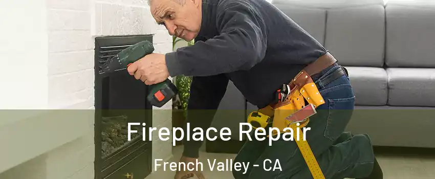  Fireplace Repair French Valley - CA