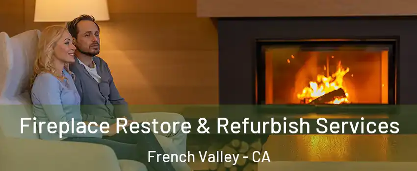  Fireplace Restore & Refurbish Services French Valley - CA