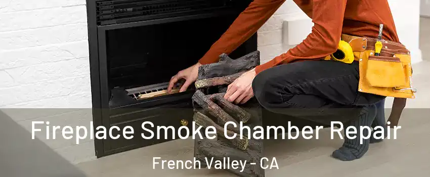  Fireplace Smoke Chamber Repair French Valley - CA