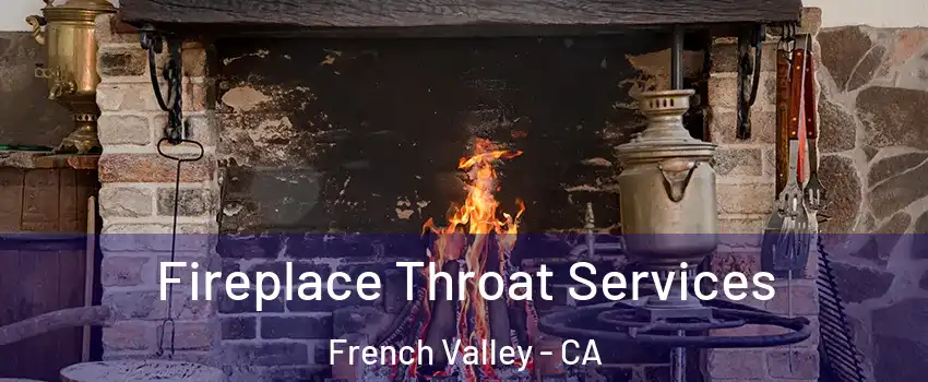  Fireplace Throat Services French Valley - CA