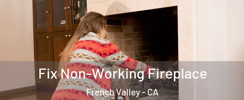  Fix Non-Working Fireplace French Valley - CA