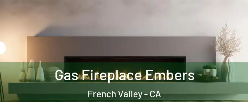 Gas Fireplace Embers French Valley - CA