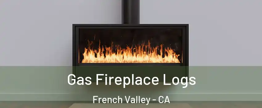  Gas Fireplace Logs French Valley - CA
