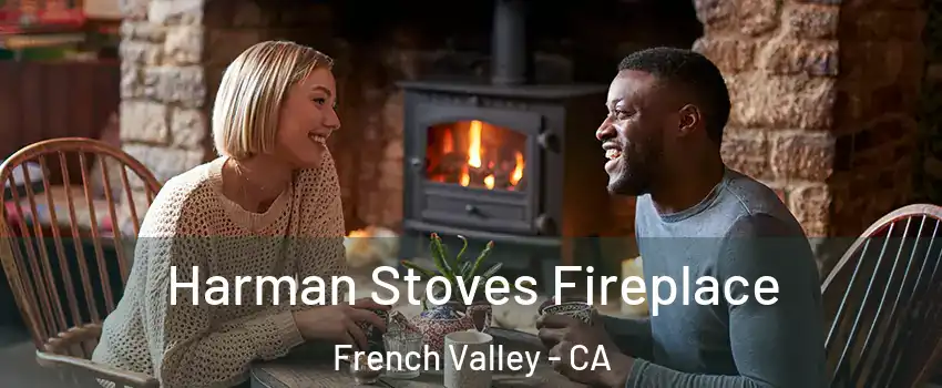  Harman Stoves Fireplace French Valley - CA