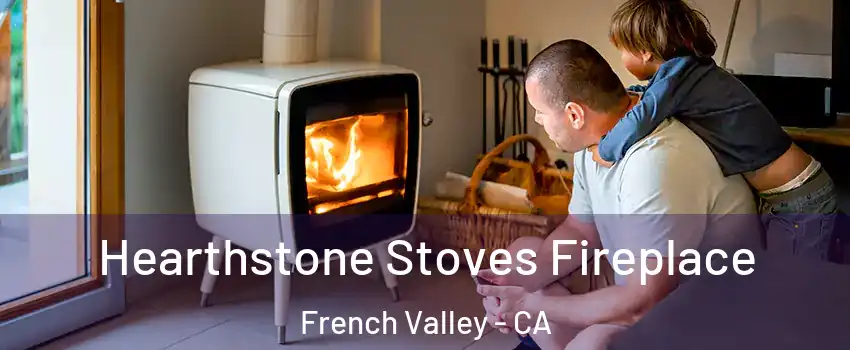  Hearthstone Stoves Fireplace French Valley - CA