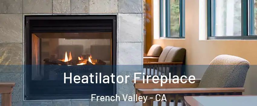  Heatilator Fireplace French Valley - CA