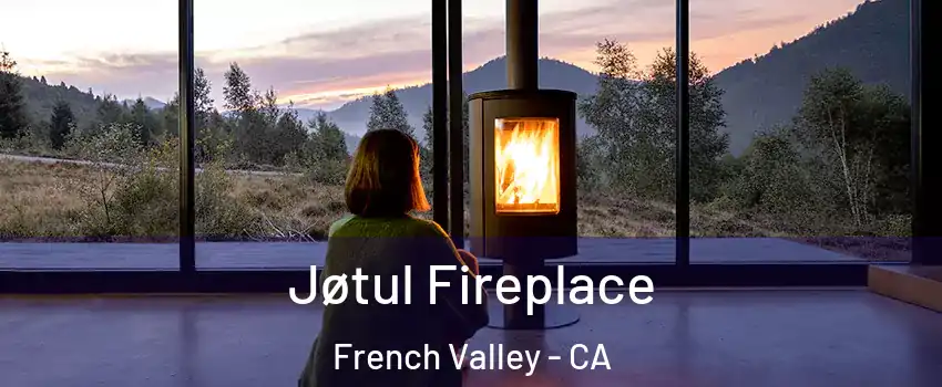  Jøtul Fireplace French Valley - CA
