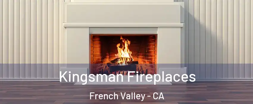  Kingsman Fireplaces French Valley - CA