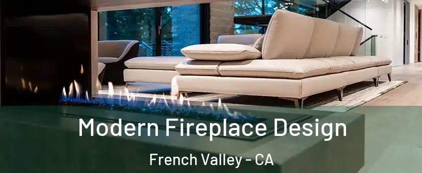  Modern Fireplace Design French Valley - CA