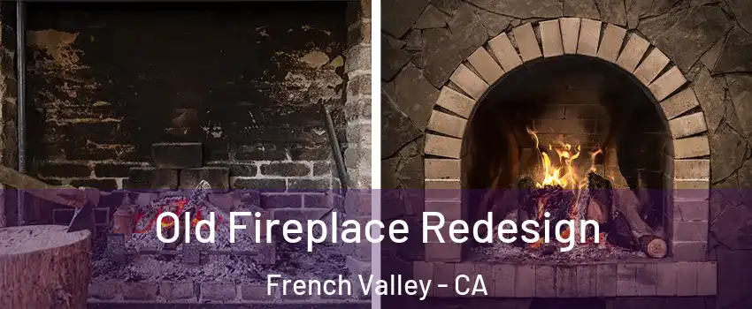  Old Fireplace Redesign French Valley - CA