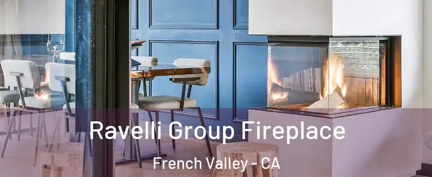  Ravelli Group Fireplace French Valley - CA