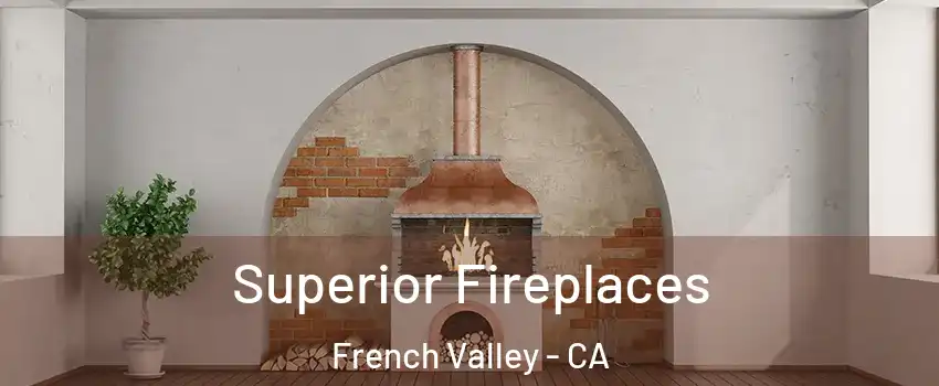  Superior Fireplaces French Valley - CA