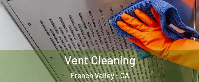 Vent Cleaning French Valley - CA