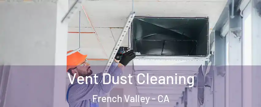  Vent Dust Cleaning French Valley - CA