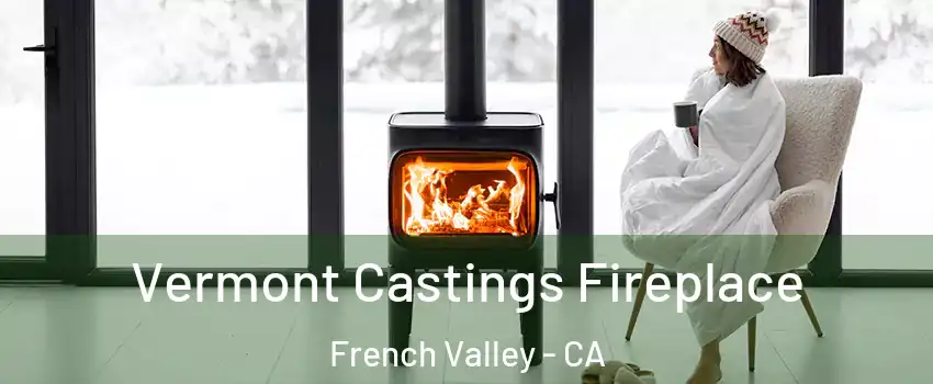  Vermont Castings Fireplace French Valley - CA